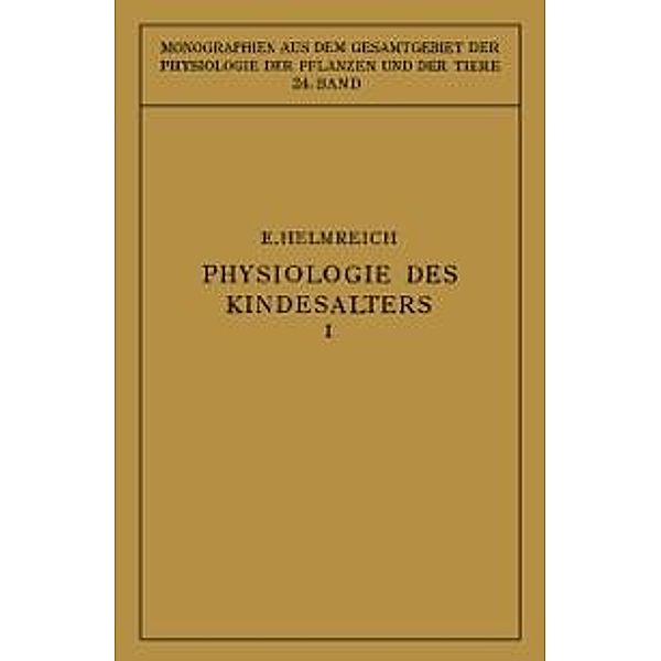 Physiologie des Kindesalters / Monographien aus dem Gesamtgebiet der Physiologie der Pflanzen und der Tiere, Egon Helmreich