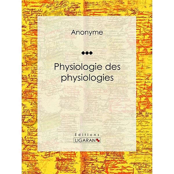 Physiologie des physiologies, Ligaran, Anonyme