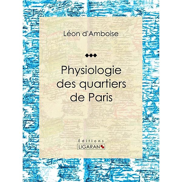 Physiologie des quartiers de Paris, Léon d'Amboise, Ligaran