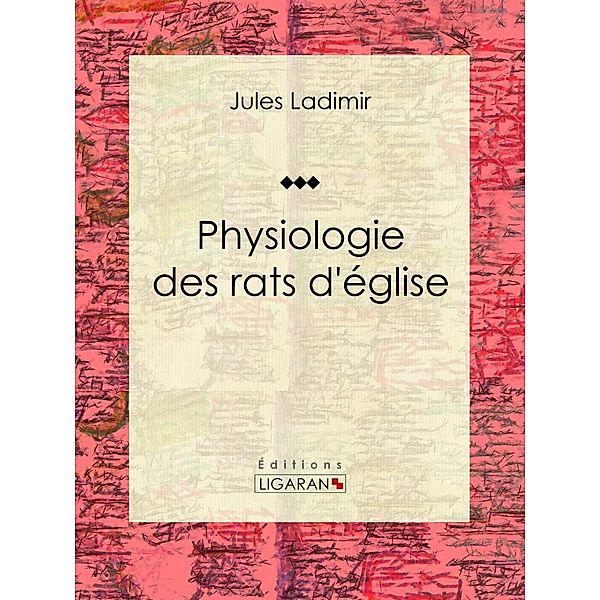 Physiologie des rats d'église, Ligaran, Jules Ladimir