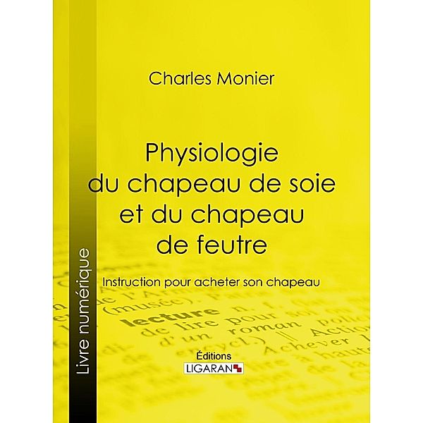 Physiologie du chapeau de soie et du chapeau de feutre, Ligaran, Charles Monier