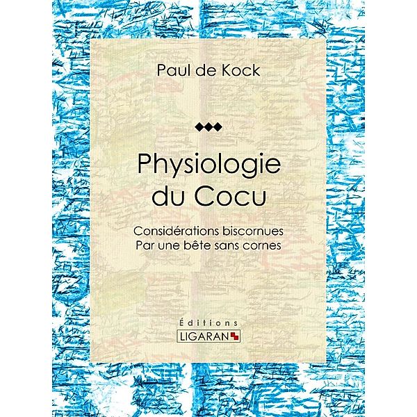 Physiologie du Cocu, Paul de Kock, Ligaran