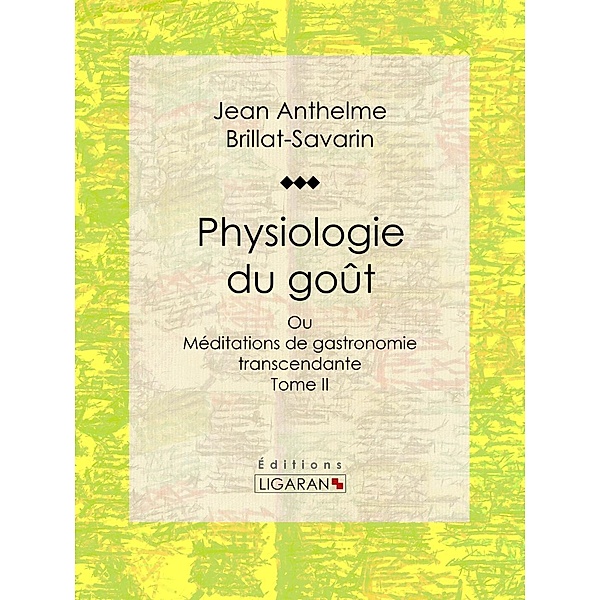 Physiologie du goût, Ligaran, Jean Anthelme Brillat-Savarin