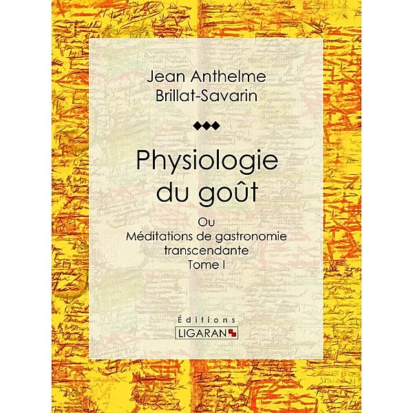 Physiologie du goût, Ligaran, Jean Anthelme Brillat-Savarin