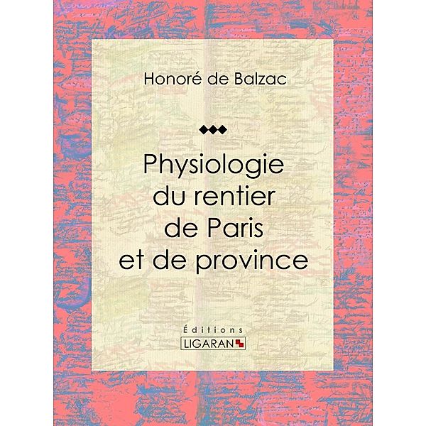 Physiologie du rentier de Paris et de province, Ligaran, Honoré de Balzac