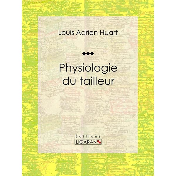 Physiologie du tailleur, Louis Adrien Huart, Ligaran