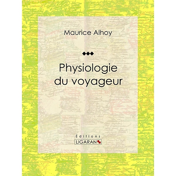 Physiologie du voyageur, Maurice Alhoy