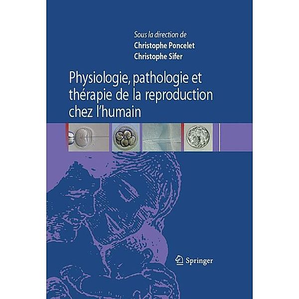 Physiologie, pathologie et thérapie de la reproduction chez l'humain, Christophe Poncelet, Christophe SIFER