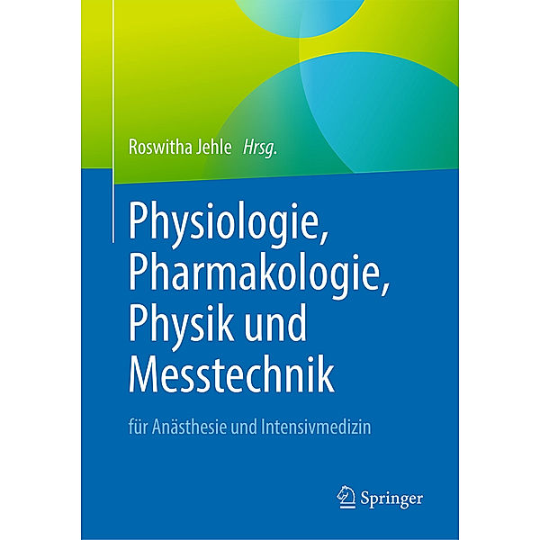 Physiologie, Pharmakologie, Physik und Messtechnik für Anästhesie und Intensivmedizin