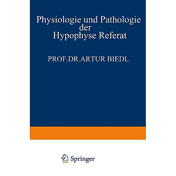 Physiologie und Pathologie der Hypophyse, Artur Biedl