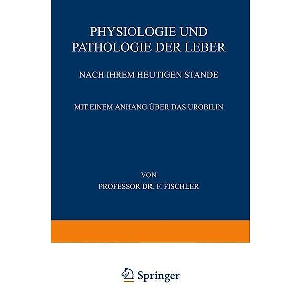 Physiologie und Pathologie der Leber Nach ihrem Heutigen Stande, Franz Fischler