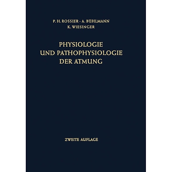 Physiologie und Pathophysiologie der Atmung, Paul H. Rossier, Albert Bühlmann, Klaus Wiesinger
