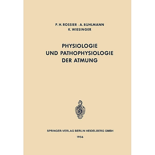 Physiologie und Pathophysiologie der Atmung, Paul H. Rossier, Albert Bühlmann, Klaus Wiesinger