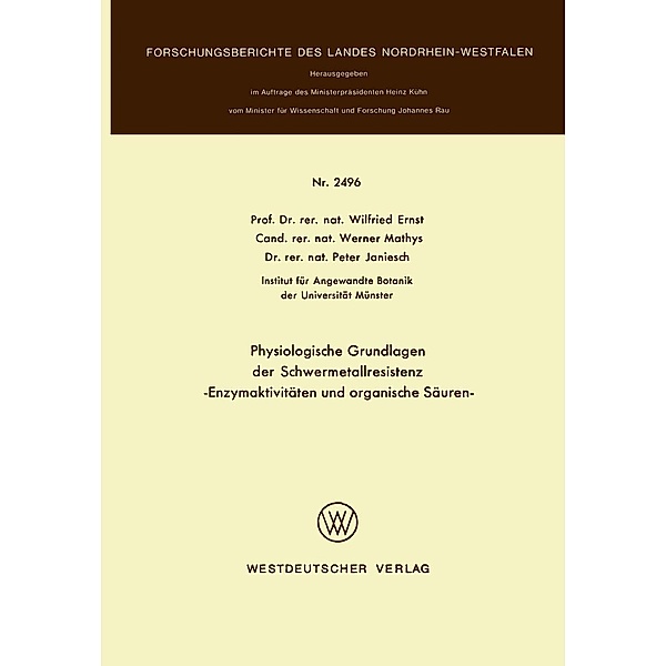 Physiologische Grundlagen der Schwermetallresistenz / Forschungsberichte des Landes Nordrhein-Westfalen, Wilfried Ernst