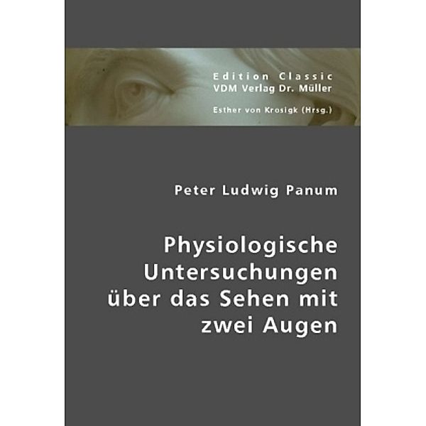 Physiologische Untersuchen über das Sehen mit zwei Augen; ., Peter Ludwig Panum, Peter L. Panum