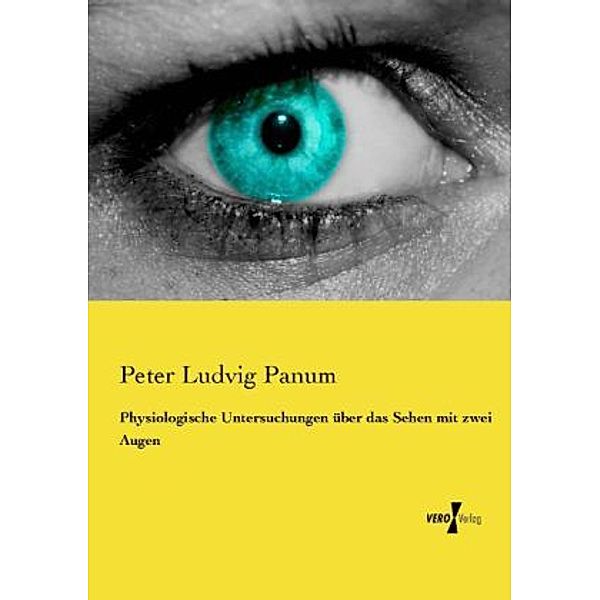 Physiologische Untersuchungen über das Sehen mit zwei Augen, Peter Ludvig Panum