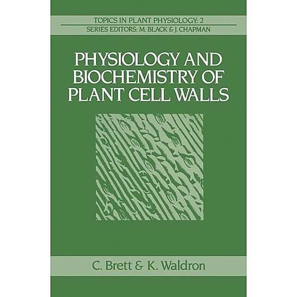 Physiology and Biochemistry of Plant Cell Walls / Topics in Plant Physiology Bd.2, Christopher T. Brett, Keith W. Waldron