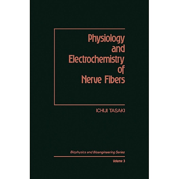 Physiology and Electrochemistry of Nerve Fibers, Ichiji Tasaki