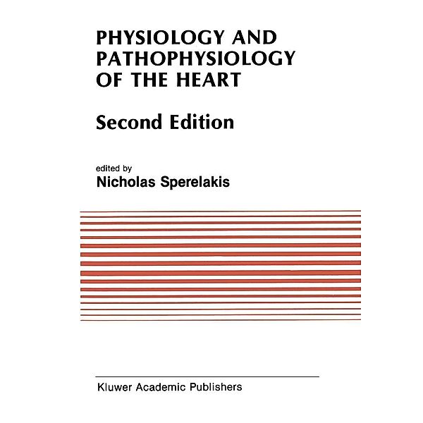 Physiology and Pathophysiology of the Heart / Developments in Cardiovascular Medicine Bd.90