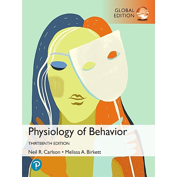 Physiology of Behavior, Global Edition, Neil R. Carlson, Melissa A. Birkett