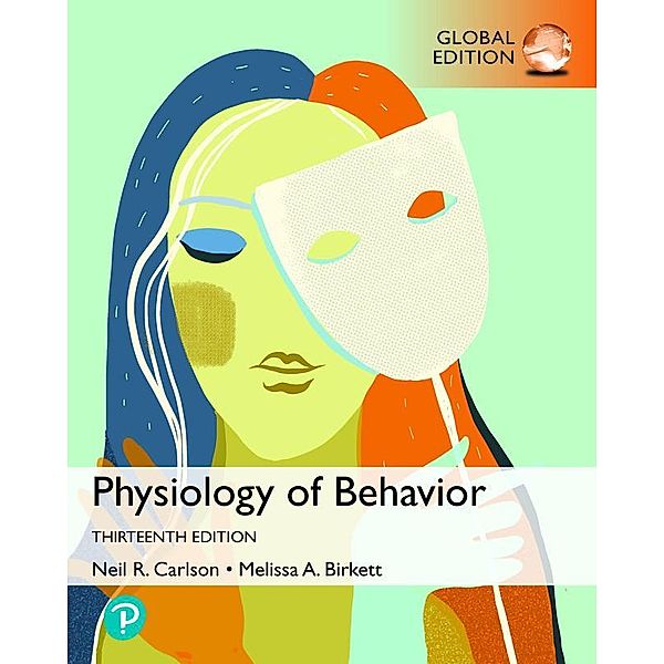 Physiology of Behavior, Global Edition, Neil Carlson, Melissa Birkett