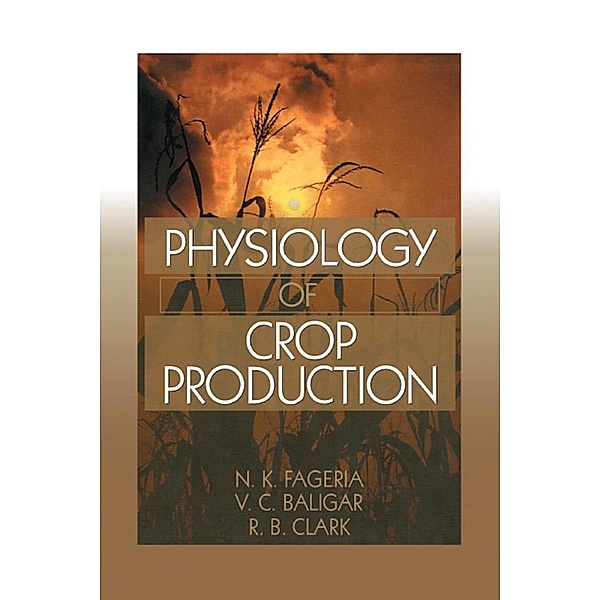 Physiology of Crop Production, N. K. Fageria, V. C. Baligar, Ralph Clark