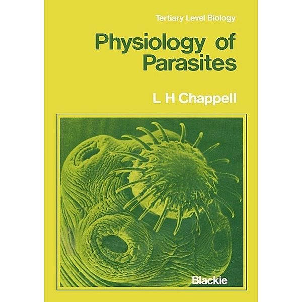 Physiology of Parasites / Tertiary Level Biology, Leslie H. Chappell
