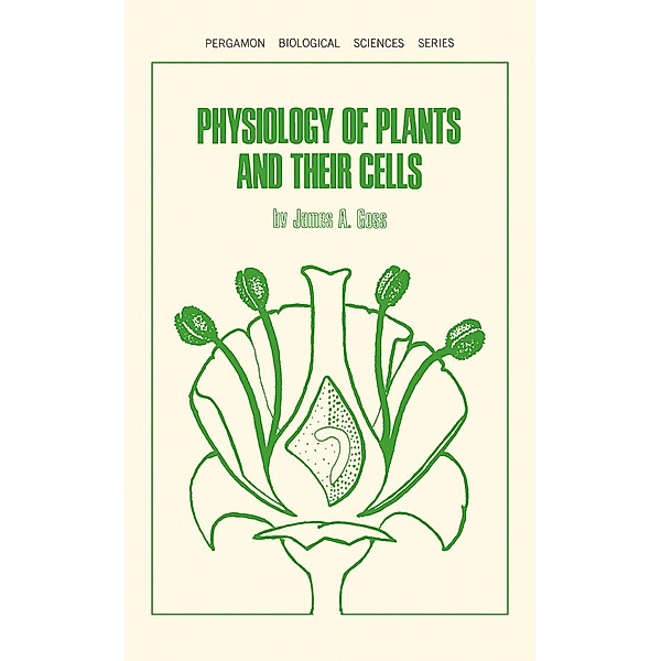 Physiology of Plants and Their Cells, James A. Goss