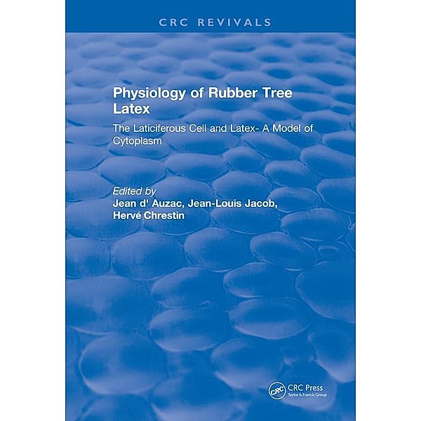 Physiology of Rubber Tree Latex, J. D'Auzac