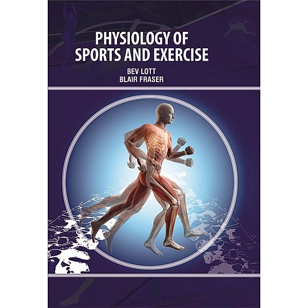 Physiology of Sports and Exercise, Bev Lott & Blair Fraser