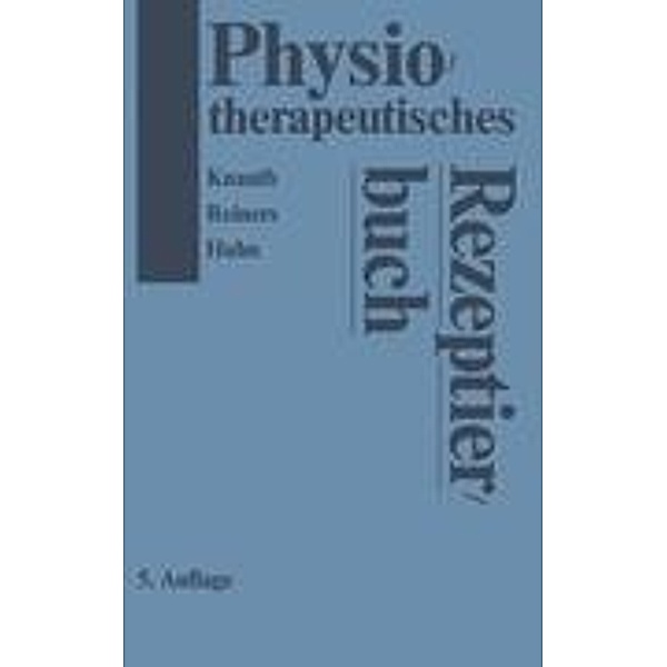 Physiotherapeutisches Rezeptierbuch, K. Knauth, B. Reiners, R. Huhn
