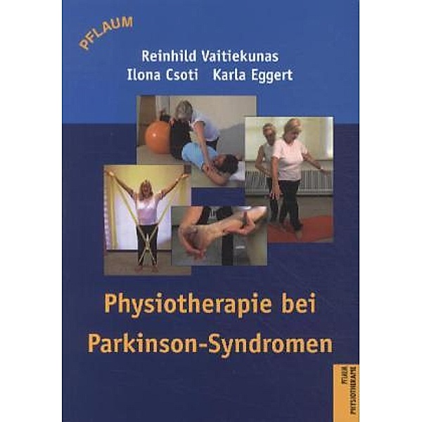Physiotherapie beim Parkinson-Syndrom, Reinhild Vaitiekunas, Ilona Csoti, Karla Eggert