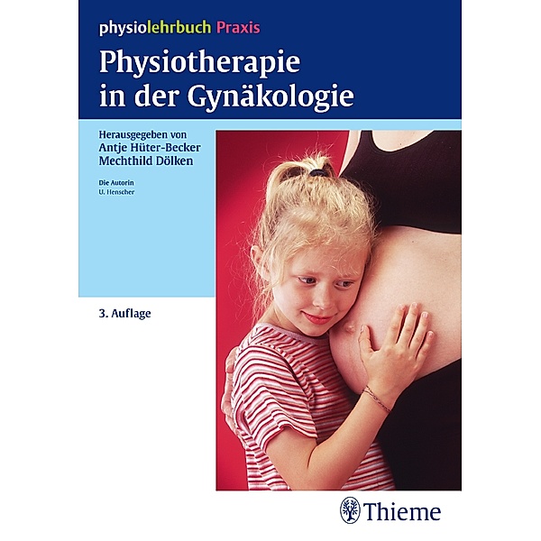 Physiotherapie in der Gynäkologie / Physiolehrbuch, Antje Hüter-Becker, Mechthild Dölken
