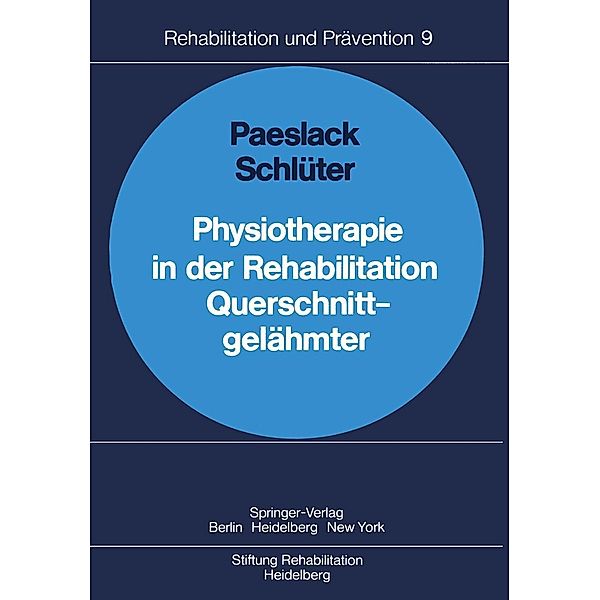 Physiotherapie in der Rehabilitation Querschnittgelähmter / Rehabilitation und Prävention Bd.9, V. Paeslack, H. Schlüter