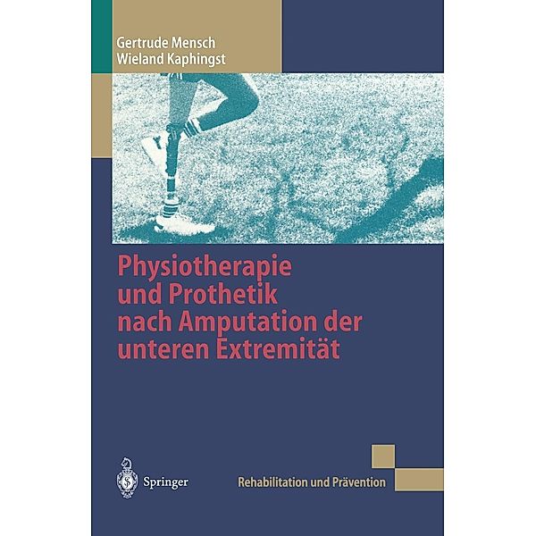 Physiotherapie und Prothetik nach Amputation der unteren Extremität / Rehabilitation und Prävention Bd.40, Gertrude Mensch, Wieland Kaphingst