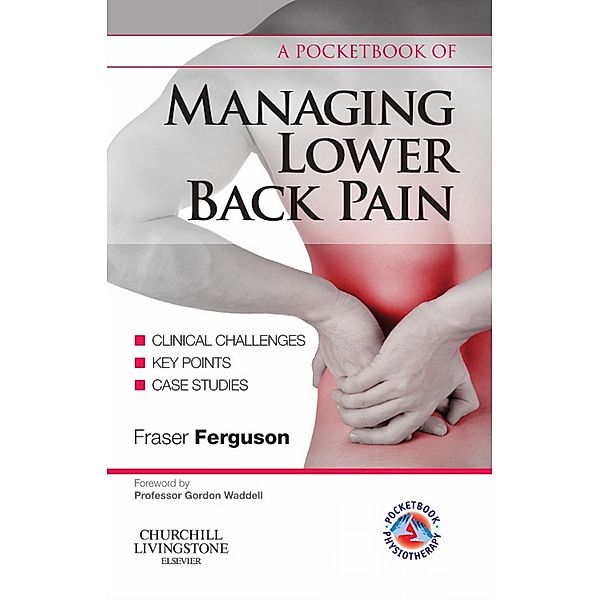 Physiotherapy Pocketbooks: A Pocketbook of Managing Lower Back Pain E-Book, Fraser Ferguson