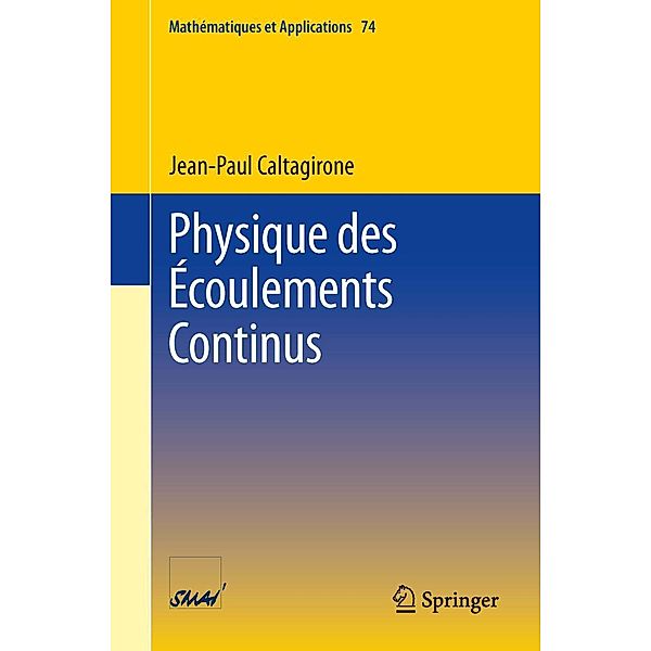 Physique des Écoulements Continus / Mathématiques et Applications Bd.74, Jean-Paul Caltagirone