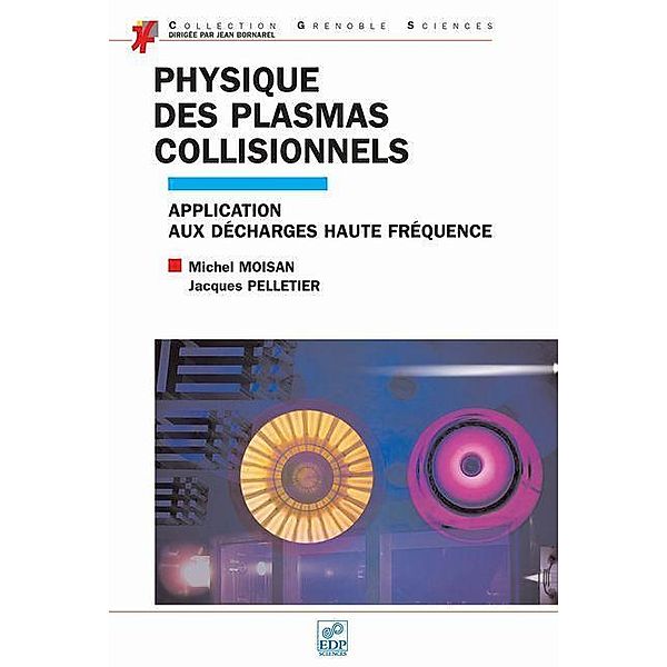 Physique des plasmas collisionnels, Michel Moisan, Jacques Pelletier