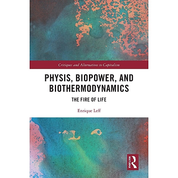 Physis, Biopower, and Biothermodynamics, Enrique Leff