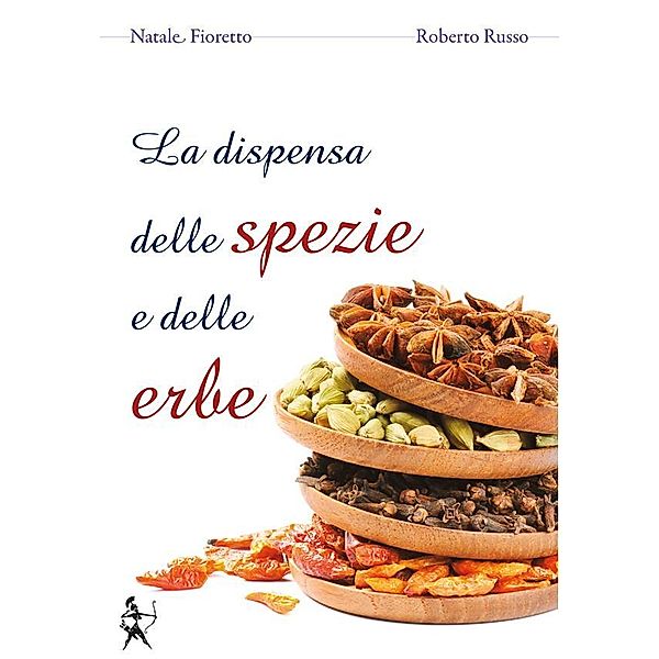 Physis [cucina]: La dispensa delle spezie e delle erbe, Roberto Russo, Natale P. Fioretto