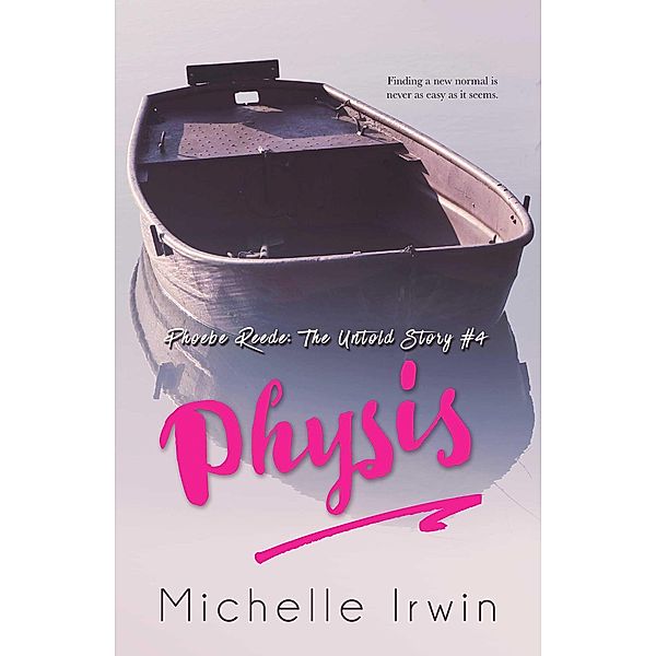 Physis (Phoebe Reede: The Untold Story #4) / Phoebe Reede: The Untold Story, Michelle Irwin
