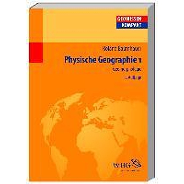 Physische Geographie: 1 Geomorphologie, Roland Baumhauer