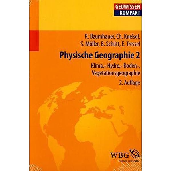 Physische Geographie: 2 Klima-, Hydro-, Boden-, Vegetationsgeographie, Roland Baumhauer, Christof Kneisel, Steffen Möller, Brigitta Schütt, Elisabeth Tressel