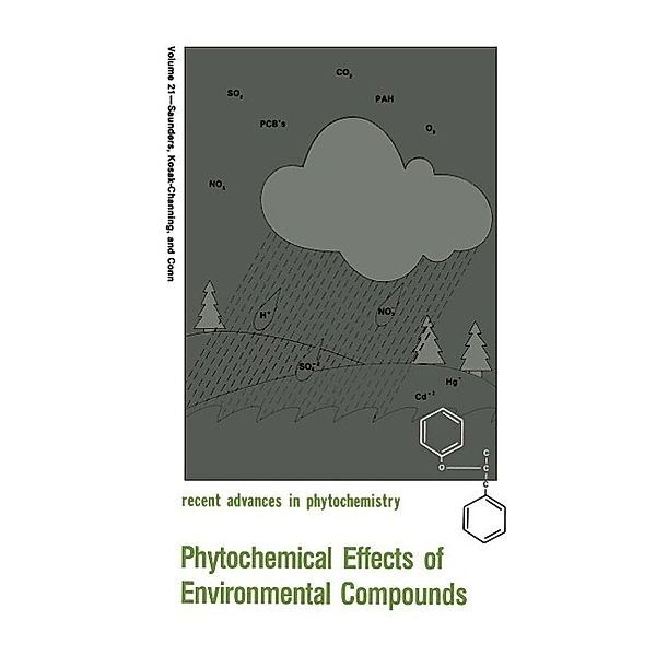 Phytochemical Effects of Environmental Compounds / Recent Advances in Phytochemistry Bd.21, James A. Saunders, Lynn Kosak-Channing, Eric E. Conn