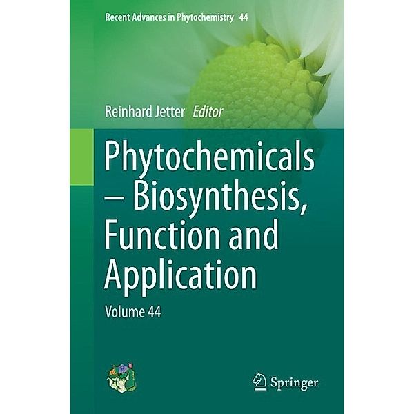 Phytochemicals - Biosynthesis, Function and Application / Recent Advances in Phytochemistry Bd.44
