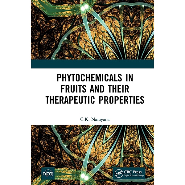 Phytochemicals in Fruits and their Therapeutic Properties, C. K. Narayana