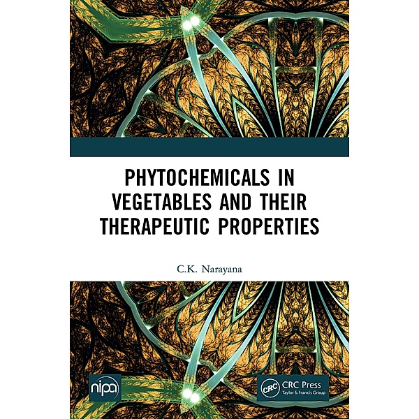 Phytochemicals in Vegetables and their Therapeutic Properties, C. K Narayana