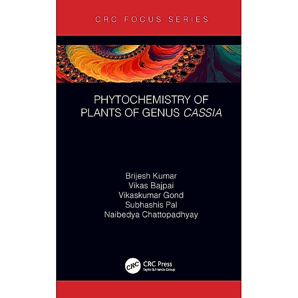 Phytochemistry of Plants of Genus Cassia, Brijesh Kumar, Vikas Bajpai, Vikaskumar Gond, Subhashis Pal, Naibedya Chattopadhyay