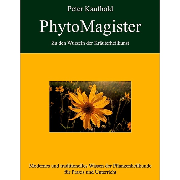 PhytoMagister - Zu den Wurzeln der Kräuterheilkunst - Band 3, Peter Kaufhold
