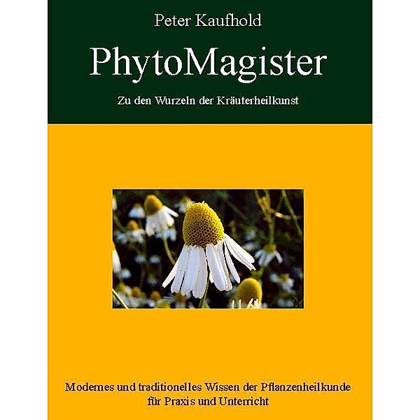 PhytoMagister - Zu den Wurzeln der Kräuterheilkunst - Band 2.Bd.2, Peter Kaufhold